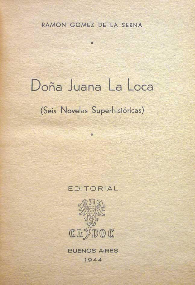 Gómez de la Serna. Doña Juana la Loca