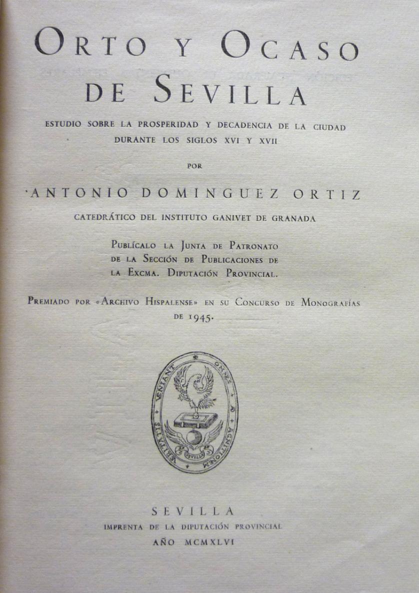 Dominguez Ortiz. Orto y ocaso de Sevilla